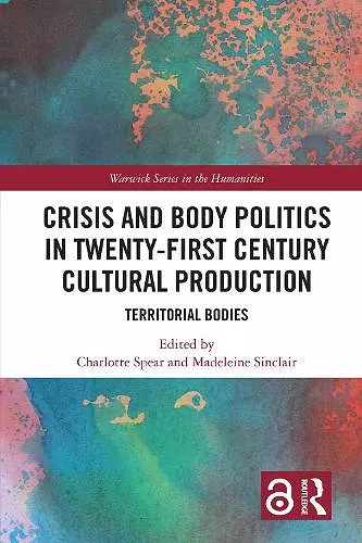 Crisis and Body Politics in Twenty-First Century Cultural Production cover