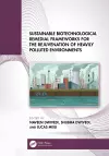 Sustainable Biotechnological Remedial Frameworks for the Rejuvenation of Heavily Polluted Environments cover