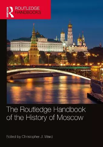 The Routledge Handbook of the History of Moscow cover