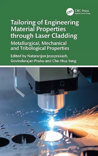 Tailoring of Engineering Material Properties through Laser Cladding cover