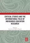 Critical Studies and the International Field of Indigenous Education Research cover