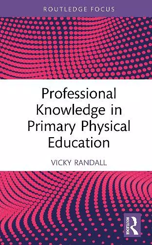 Professional Knowledge in Primary Physical Education cover