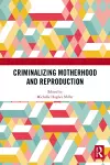 Criminalizing Motherhood and Reproduction cover