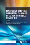 Leveraging Artificial Intelligence in Cloud, Edge, Fog and Mobile Computing cover