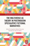 The Multiverse as Theory in Postmodern Speculative Fictional Narratives cover