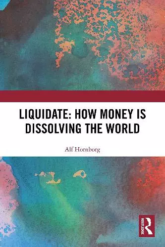 Liquidate: How Money is Dissolving the World cover