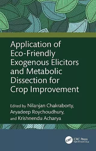 Application of Eco-Friendly Exogenous Elicitors and Metabolic Dissection for Crop Improvement cover