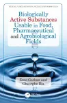 Biologically Active Substances Usable in Food, Pharmaceutical and Agrobiological Fields cover