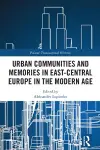 Urban Communities and Memories in East-Central Europe in the Modern Age cover