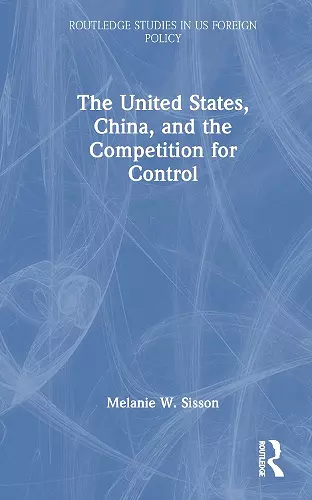 The United States, China, and the Competition for Control cover