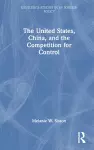 The United States, China, and the Competition for Control cover
