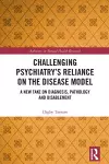 Challenging Psychiatry’s Reliance on the Disease Model cover