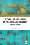 Lifeworlds and Change in Palestinian Education cover