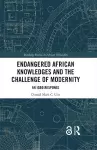 Endangered African Knowledges and the Challenge of Modernity cover