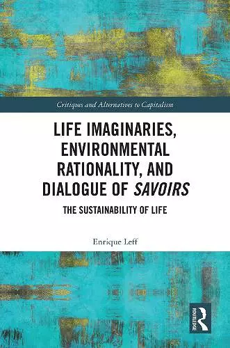 Life Imaginaries, Environmental Rationality, and Dialogue of Savoirs cover