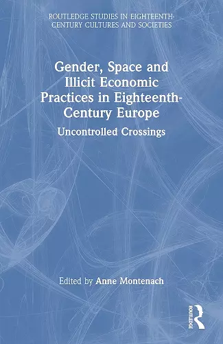 Gender, Space and Illicit Economies in Eighteenth-Century Europe cover