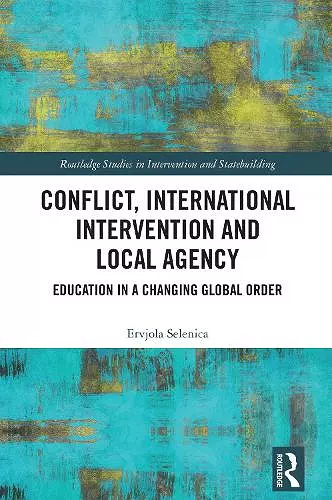 Conflict, International Intervention and Local Agency cover