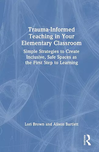 Trauma-Informed Teaching in Your Elementary Classroom cover