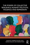 The Power of Collective Resilience Against Political Violence and Repression cover