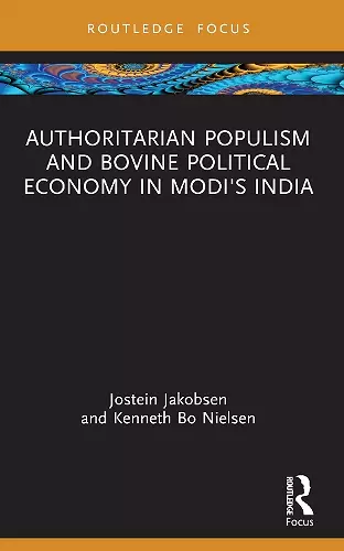 Authoritarian Populism and Bovine Political Economy in Modi’s India cover