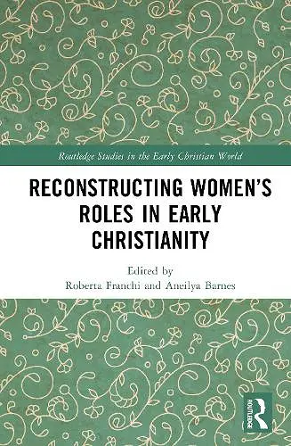 Reconstructing Women’s Roles in Early Christianity cover