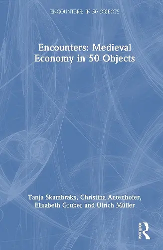 Encounters: Medieval Economy in 50 Objects cover