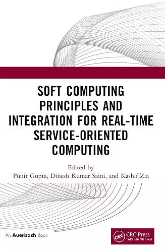 Soft Computing Principles and Integration for Real-Time Service-Oriented Computing cover