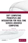 Soft Computing Principles and Integration for Real-Time Service-Oriented Computing cover