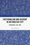 Factionalism and Dissent in an English City cover