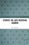Studies on Late Medieval Gdańsk cover