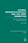 Ageing, Neuropsychology and the 'New' Dementias cover