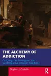 The Alchemy of Addiction cover