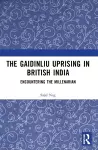 The Gaidinliu Uprising in British India cover