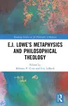 E.J. Lowe’s Metaphysics and Philosophical Theology cover