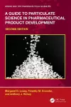 A Guide to Particulate Science in Pharmaceutical Product Development cover