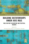 Building Dictatorships under Axis Rule cover