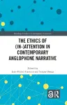 The Ethics of (In-)Attention in Contemporary Anglophone Narrative cover