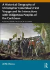 A Historical Geography of Christopher Columbus’s First Voyage and his Interactions with Indigenous Peoples of the Caribbean cover