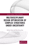 Multidisciplinary Design Optimization of Complex Structures Under Uncertainty cover