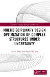 Multidisciplinary Design Optimization of Complex Structures Under Uncertainty cover