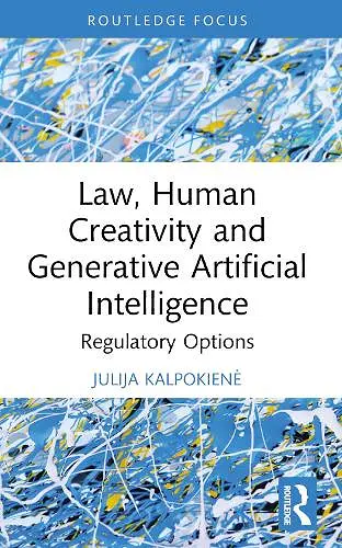Law, Human Creativity and Generative Artificial Intelligence cover