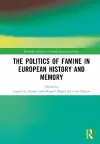 The Politics of Famine in European History and Memory cover