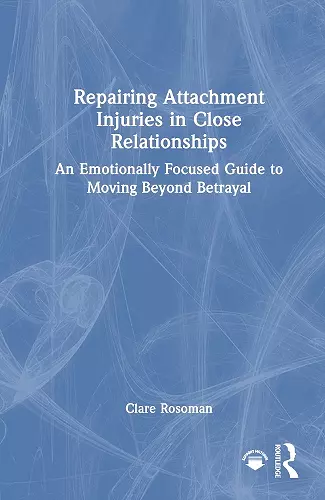 Repairing Attachment Injuries in Close Relationships cover