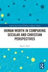 Human Worth in Comparing Secular and Christian Perspectives cover