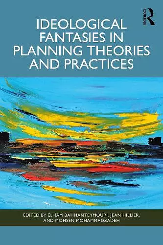 Ideological Fantasies in Planning Theories and Practices cover