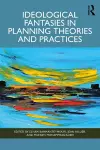 Ideological Fantasies in Planning Theories and Practices cover