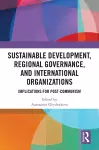 Sustainable Development, Regional Governance, and International Organizations cover