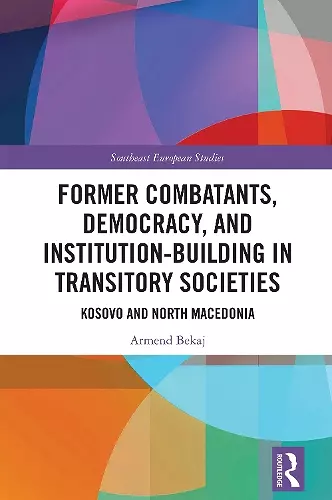Former Combatants, Democracy, and Institution-Building in Transitory Societies cover