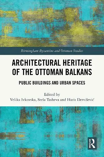 Architectural Heritage of the Ottoman Balkans cover