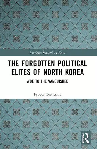 The Forgotten Political Elites of North Korea cover